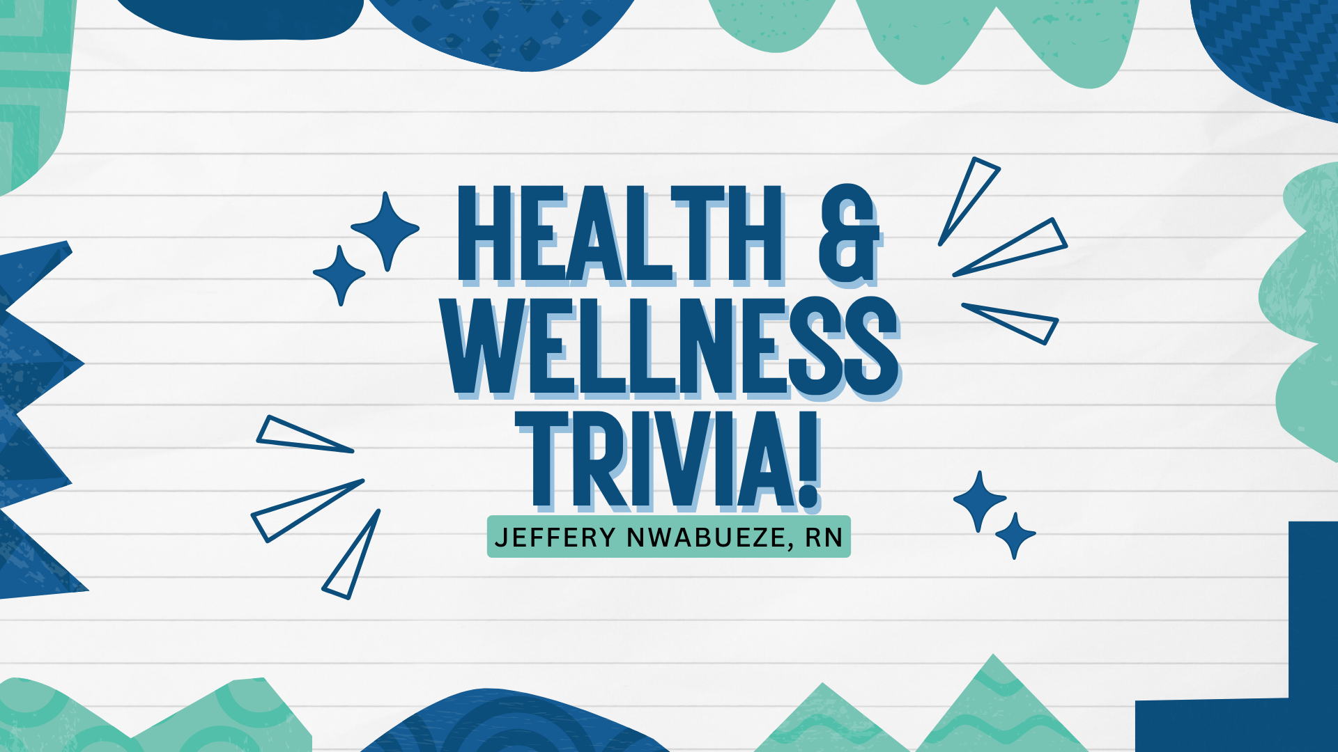 Health & Wellness Trivia (Jeffery RN)