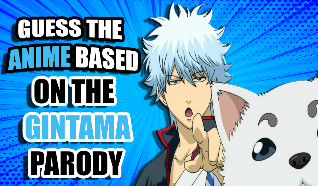 Quiz - Guess the Anime by the Gintama Parody