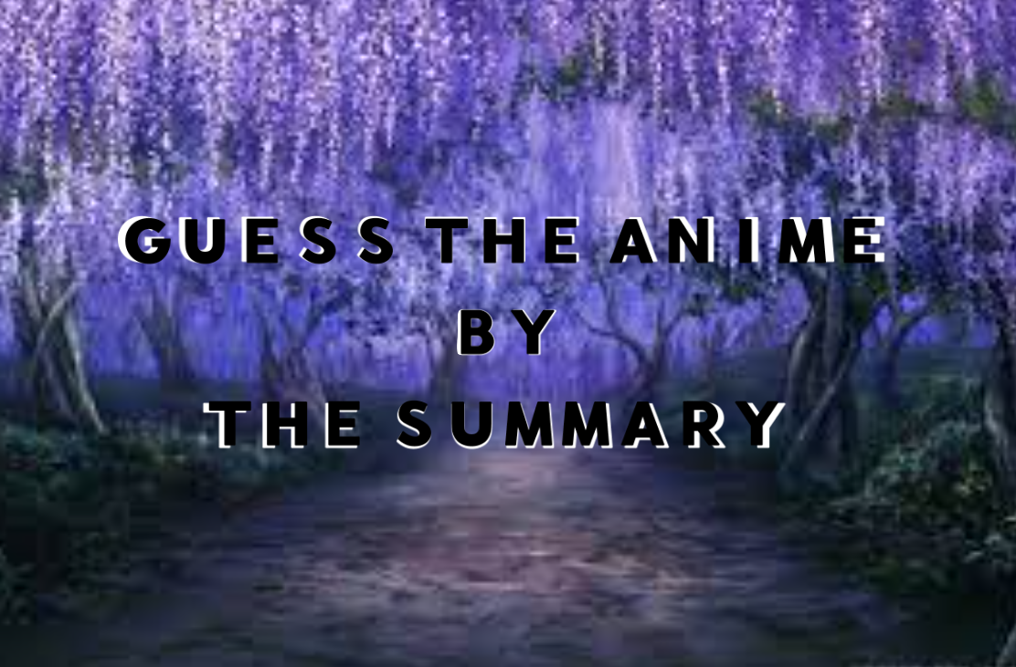 Anime Quiz: Guess The Anime Based Off of The Summary
