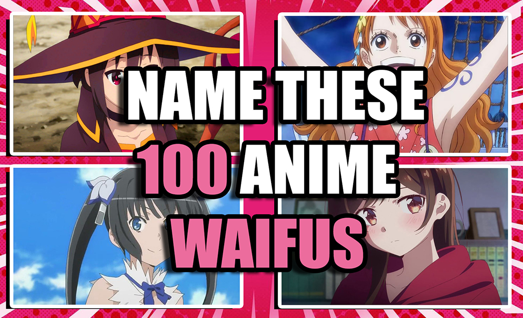 Quiz - Name These 100 Anime Waifus