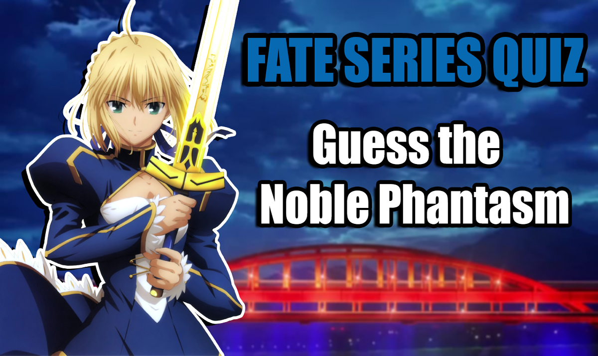 Fate Quiz - Guess the Noble Phantasm