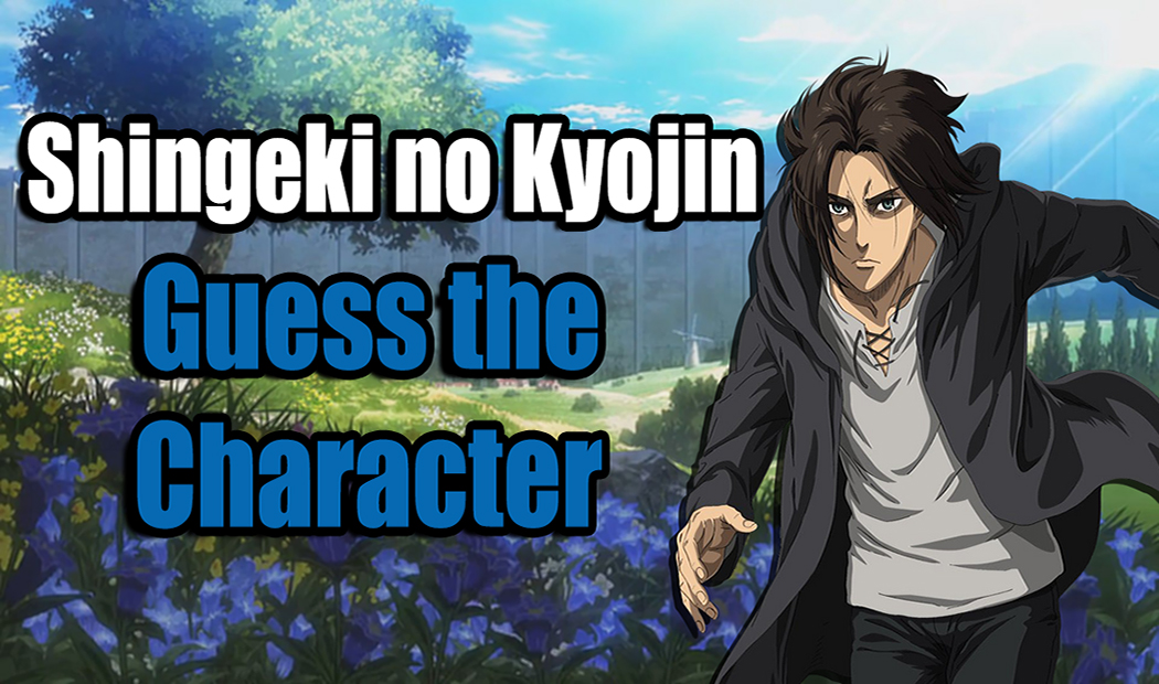 Shingeki no Kyojin - Guess the Character