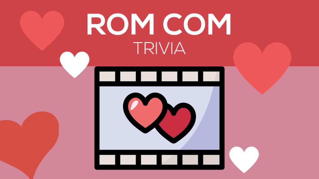 Rom-Com Quiz! Romantic Comedy Trivia