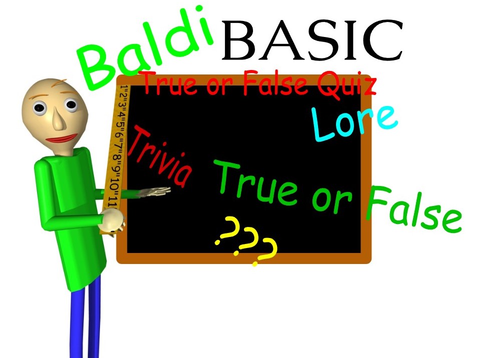 Baldi's Basic True or False Quiz