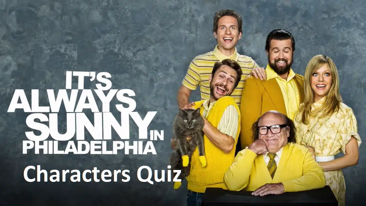 It's Always Sunny in Philadelphia Characters Quiz