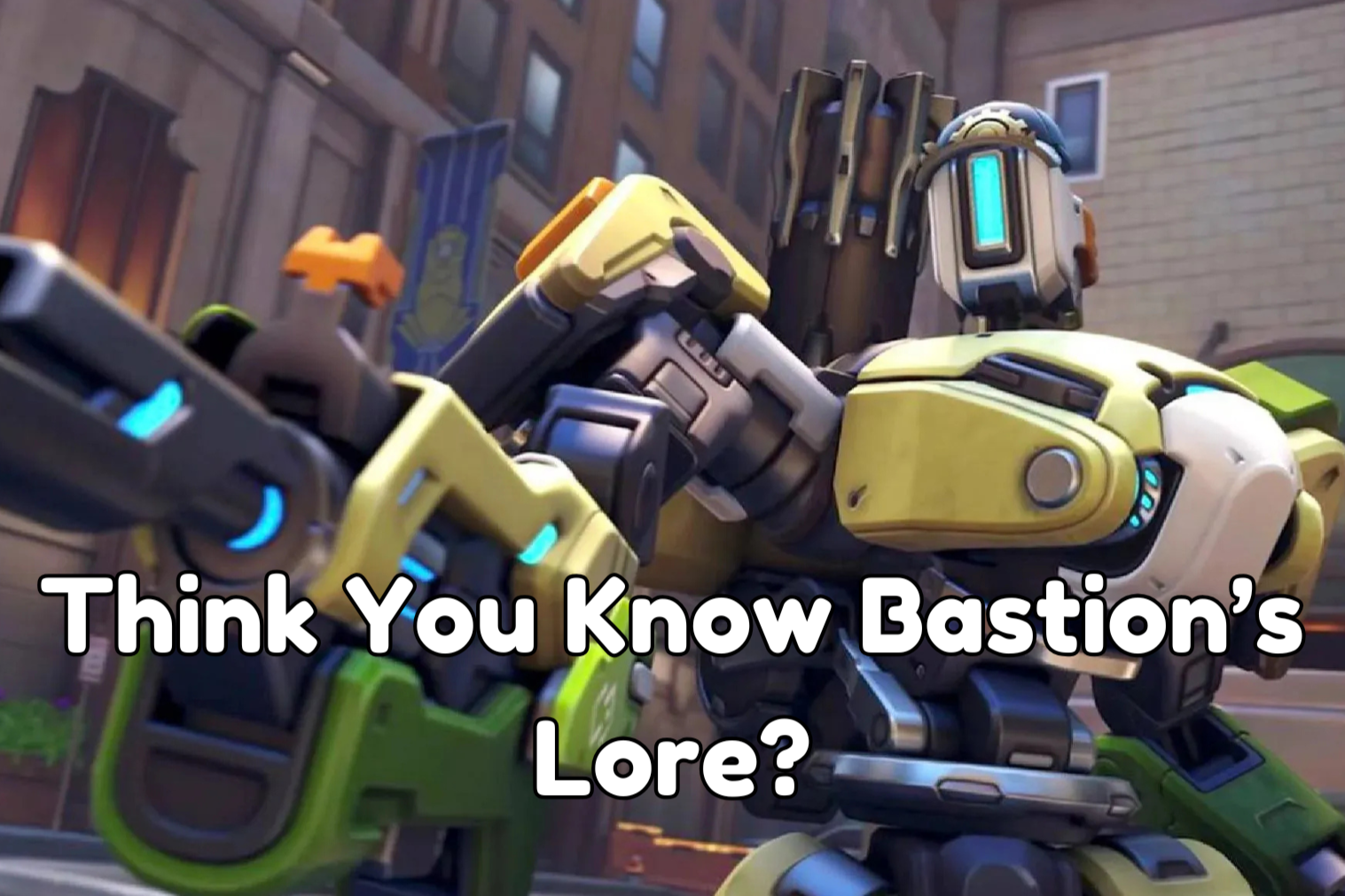 Overwatch Bastion's Lore Quiz