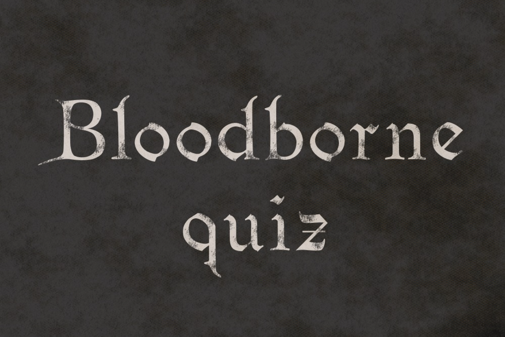 Bloodborne lore: ¿cuán experto eres?