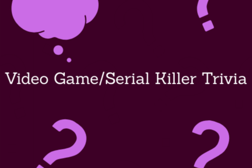 Video Game/Serial Killer Quiz
