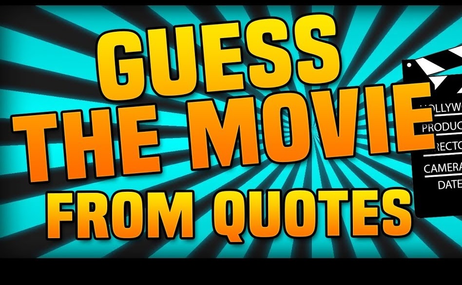 Guess the Movie from a Movie Quote (QUIZ)