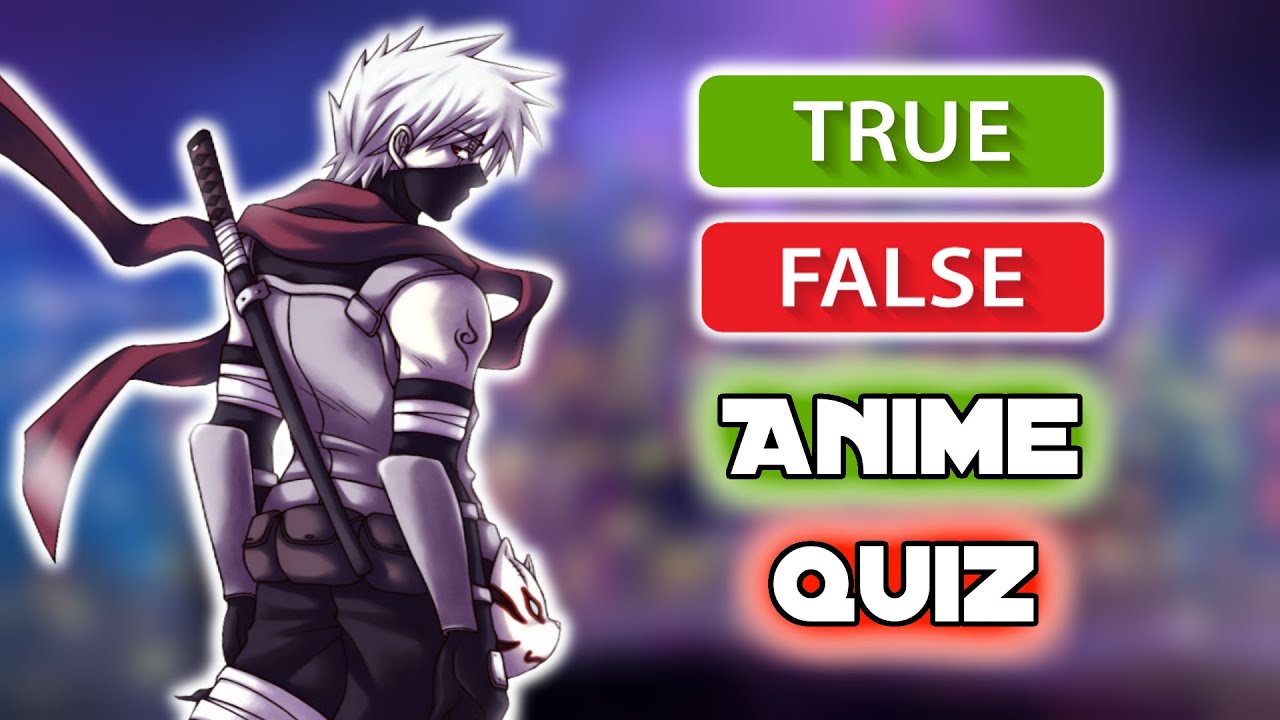 True or false Anime Quiz - TriviaCreator