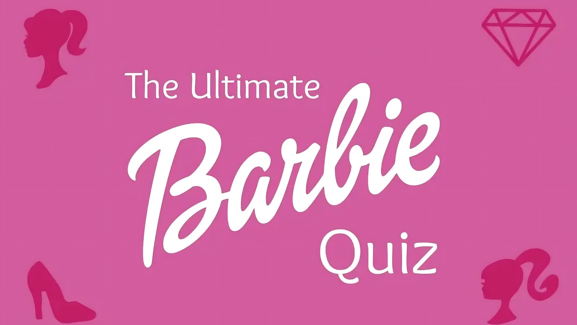 The Ultimate Barbie Quiz