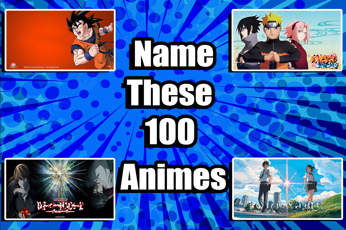 Quiz - Name These 100 Animes